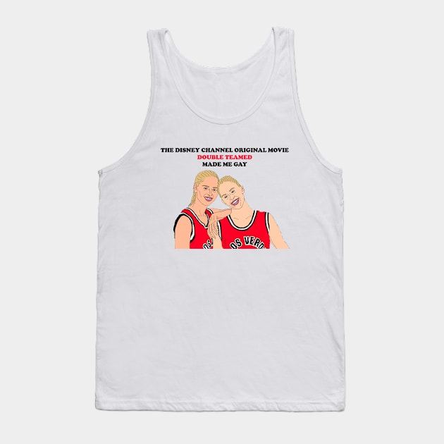 Double Teamed Made Me Gay Tank Top by PlanetWeirdPod